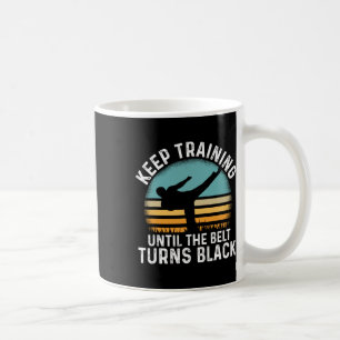 Keep Training Until The Belt Turns Black Retro Kar Coffee Mug