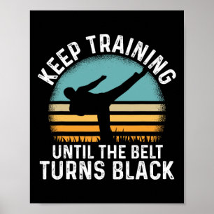 Keep Training Until The Belt Turns Black Retro Kar Poster