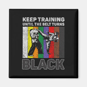 Keep Training Until The Belt Turns Black Taekwondo Magnet