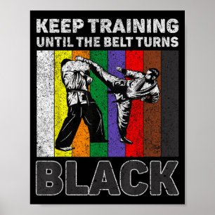 Keep Training Until The Belt Turns Black Taekwondo Poster