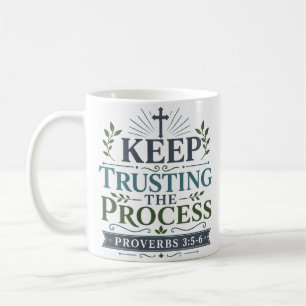Keep Trusting The Process Inspirational Faith Coffee Mug