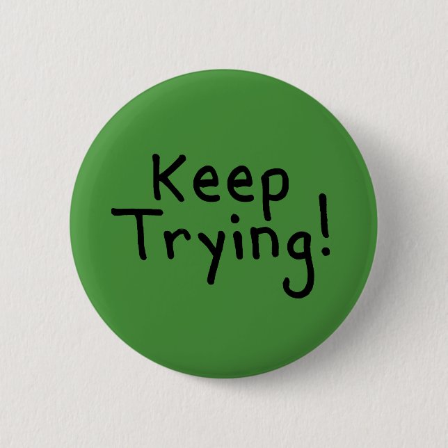 Keep Trying 6 Cm Round Badge (Front)