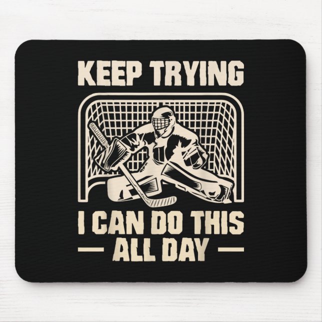 Keep Trying I Can Do This Goalie Youth Ice Hockey  Mouse Pad (Front)