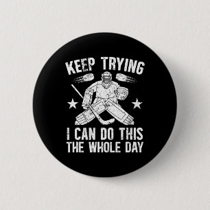 Keep Trying Ice Hockey Goalkeeper Ice Hockey Goali 6 Cm Round Badge
