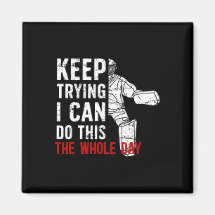 Keep Trying Ice Hockey Goalkeeper Ice Hockey Goali Magnet