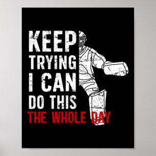 Keep Trying Ice Hockey Goalkeeper Ice Hockey Goali Poster