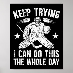 Keep Trying Ice Hockey Goalkeeper Ice Hockey Goali Poster