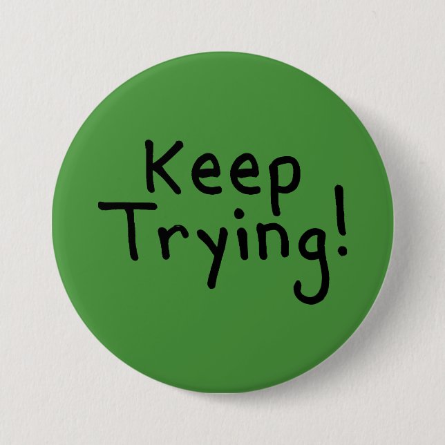 Keep Trying Motivational Student's 7.5 Cm Round Badge (Front)