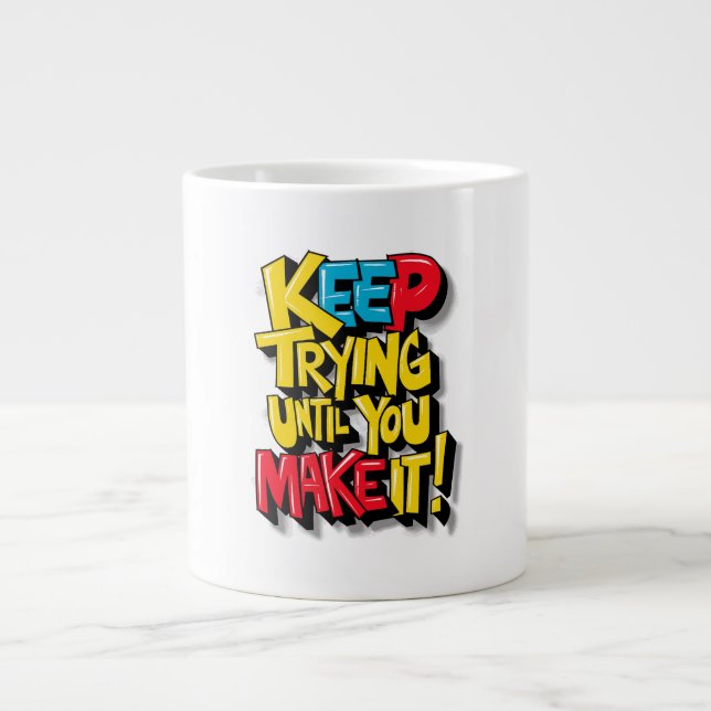 Keep Trying Until You Make It Large Coffee Mug (Front)