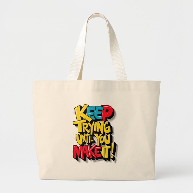 Keep Trying Until You Make It Large Tote Bag (Front)