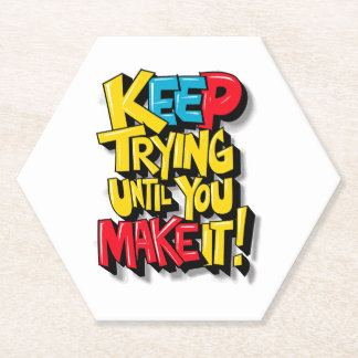 Keep Trying Until You Make It Paper Coaster