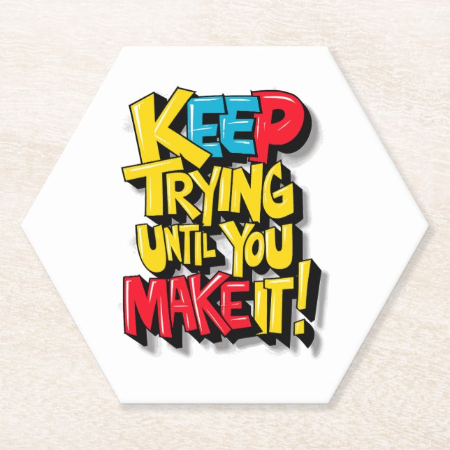 Keep Trying Until You Make It Paper Coaster (Front)