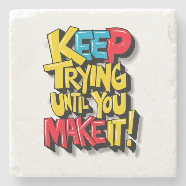 Keep Trying Until You Make It Stone Coaster (Front)