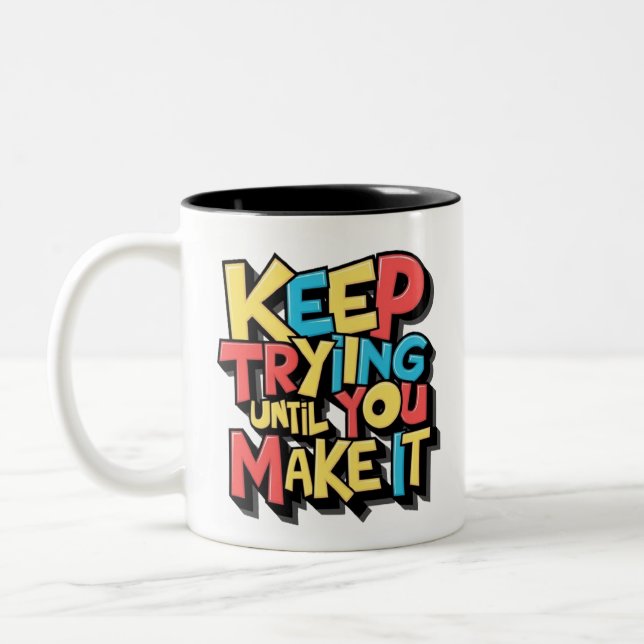 Keep Trying Until You Make It  Two-Tone Coffee Mug (Left)