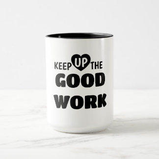 Keep Up The Good Work – Motivational Black & White Mug