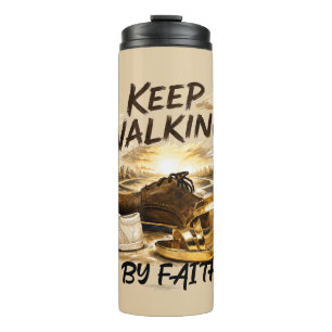 KEEP WALKING – BY FAITH THERMAL TUMBLER