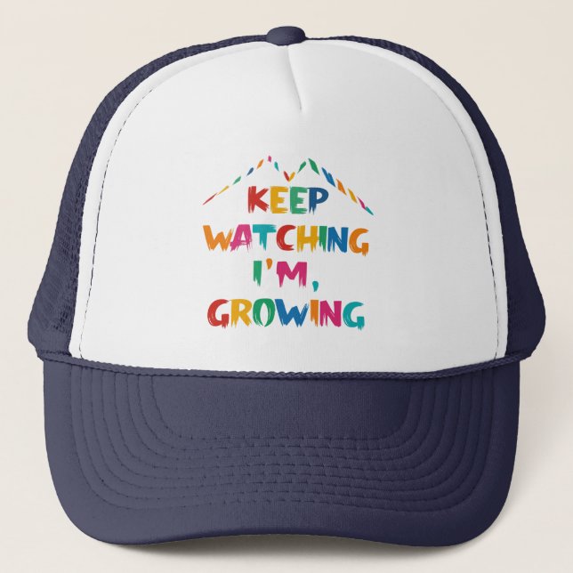 Keep Watching I'm Growing | Bold Growth Cap (Front)