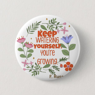 Keep Watering Yourself Motivational Quote 6 Cm Round Badge