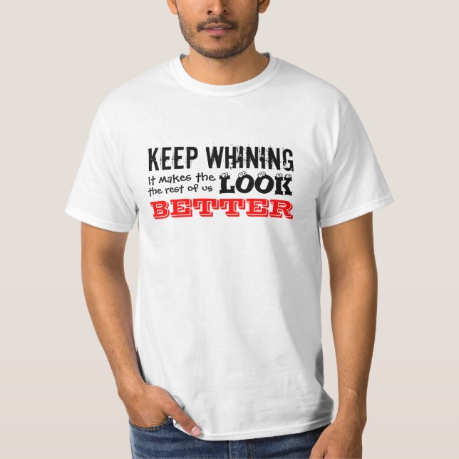 Keep Whining T-shirt (Front)
