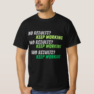 Keep Working – Motivational T-Shirt