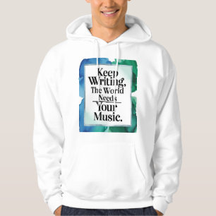 Keep Writing The World Needs Your Music 2 Hoodie