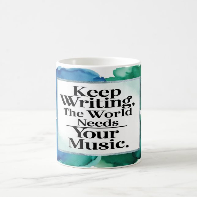 Keep Writing The World Needs Your Music Coffee Mug (Center)