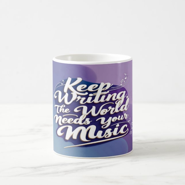 Keep Writing The World Needs Your Music option 2 Coffee Mug (Center)