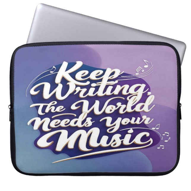 Keep Writing The World Needs Your Music option 2 Laptop Sleeve (Front)