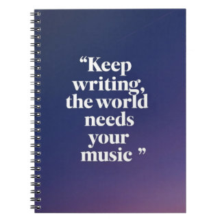 Keep Writing. The World Needs Your Music option 2 Notebook