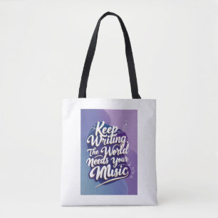 Keep Writing. The World Needs Your Music option 2 Tote Bag