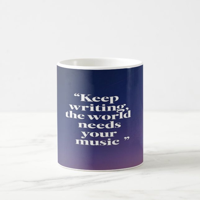 Keep Writing The World Needs Your Music option 4 Coffee Mug (Center)
