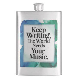 Keep Wtiting The World Needs Your Music Hip Flask