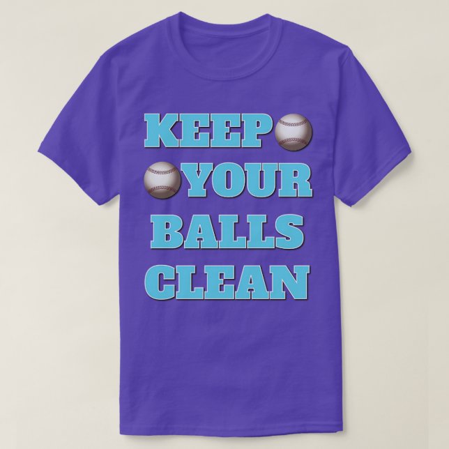 Keep Your Balls Clean Double Meaning Baseball Slog T-Shirt (Design Front)