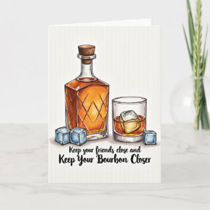 Keep Your Bourbon Closer Card