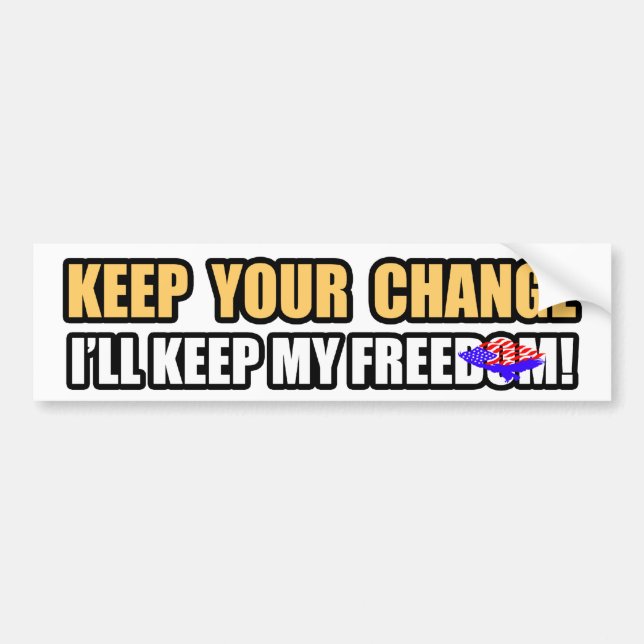 Keep Your Change! Bumper Sticker (Front)