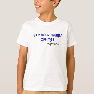 KEEP YOUR CRUMBS OFF ME I'm gluten-free Kids Tee