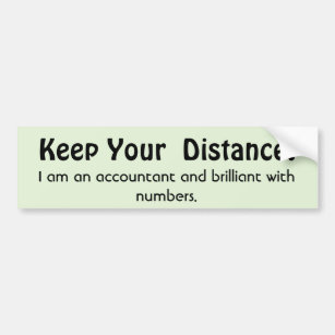 Keep Your Distance ! Accountant -  Funny Message Bumper Sticker