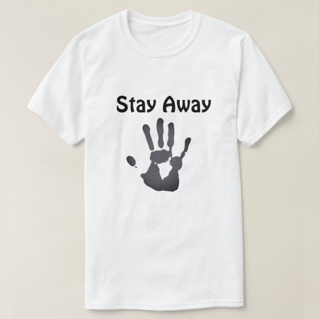 Keep Your Distance and Stay Away T-Shirt (Design Front)