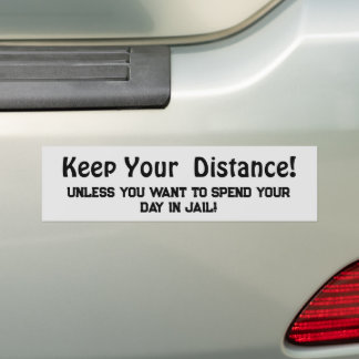 Keep Your Distance ! Jail Funny Message Bumper Sticker