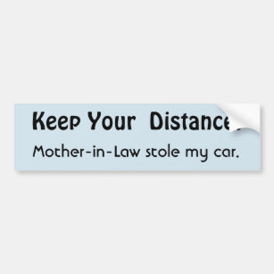 Keep Your Distance ! Mother-in-Law Funny Message Bumper Sticker