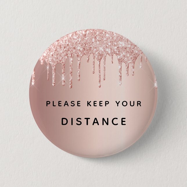 Keep your distance rose gold pink glitter drips 6 cm round badge (Front)