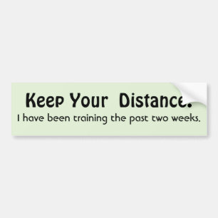 Keep Your Distance ! Training -  Funny Message Bumper Sticker