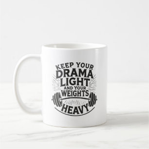 Keep Your Drama Light and Your Deadlifts Heavy Coffee Mug