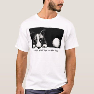 Keep your eye on the ball T-Shirt