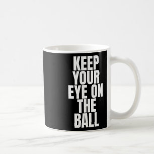 Keep Your Eye On The Ll Sell Softll  Coffee Mug