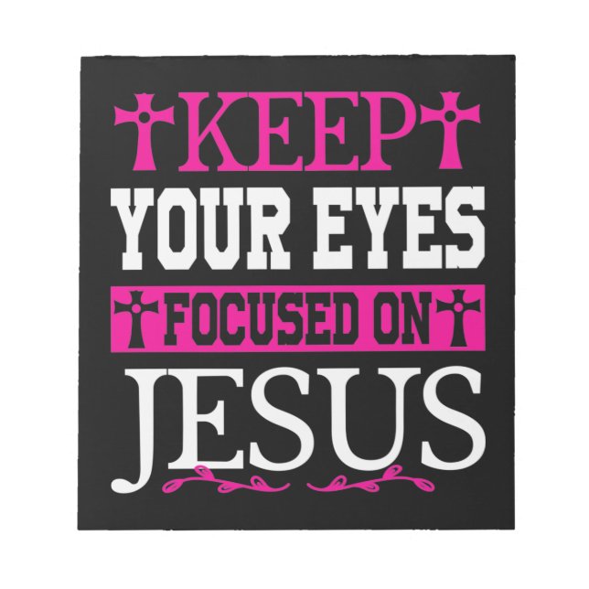 Keep Your Eyes Focused On Jesus Notepad (Front)