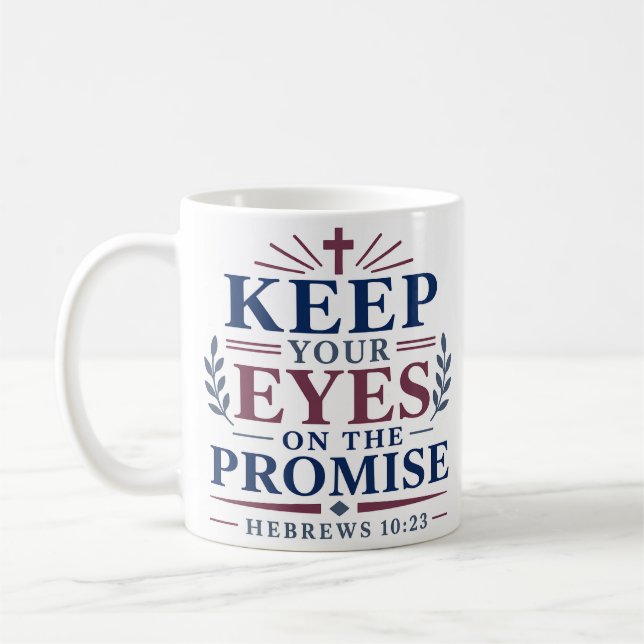 Keep Your Eyes On The Promise Biblical Scripture Coffee Mug (Left)