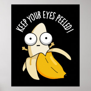Keep Your Eyes Peeled Funny Banana Pun Dark BG Poster