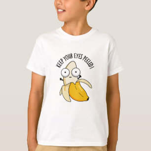 Keep Your Eyes Peeled Funny Banana Pun  T-Shirt
