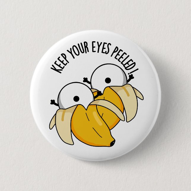 Keep Your Eyes Peeled Funny Eyeball Pun  6 Cm Round Badge (Front)